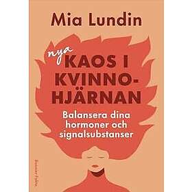 Nya kaos i kvinnohjärnan : Balansera dina hormoner och signalsubstanser