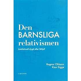 Den barnsliga relativismen : intellektuell dygd eller lättja?