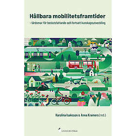 Hållbara mobilitetsframtider lärdomar för beslutsfattande och fortsatt kunskapsutveckling