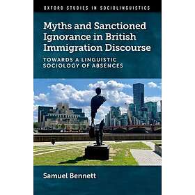 Myths and Sanctioned Ignorance in British Immigration Discourse