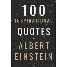 100 Inspirational Quotes By Albert Einstein That W