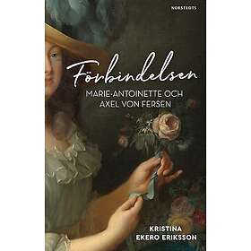 Förbindelsen : Marie-Antoinette och Axel von Fersen