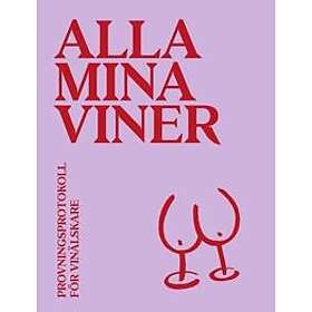 Alla mina viner : provningsprotokoll för vinälskare