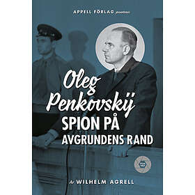 Oleg Penkovskij : spion på avgrundens rand