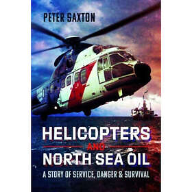 Helicopters and North Sea Oil (inbunden, eng)