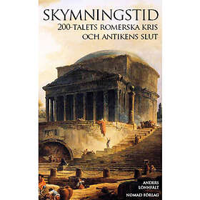 Skymningstid : 200-talets romerska kris och antikens slut (pocket)