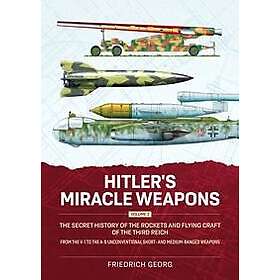 Hitler's Miracle Weapons Volume 2