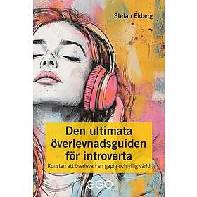 Den ultimata överlevnadsguiden för introverta Konsten att överleva i en gapig och ytlig värld