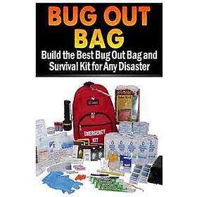 Bug Out Bag: Build the Best Bug Out Bag and Survival Kit for Any Disaster