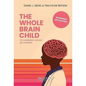 The Whole-Brain Child : En snabbläst version på svenska
