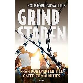Grindstaden : från portvakter till gated communities