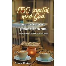 150 samtal med Gud : en upptäcktsresa genom tid och rum med hjälp av psalmernas poesi och vishet