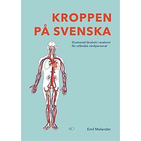 Kroppen på svenska : illustrerad lärobok i anatomi för utländsk vårdpersonal