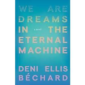 We Are Dreams in the Eternal Machine