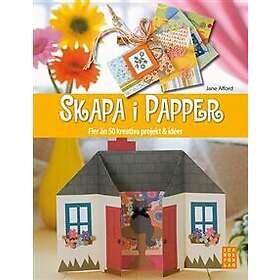Skapa i papper : fler än 50 kreativa projekt och idéer (inbunden)