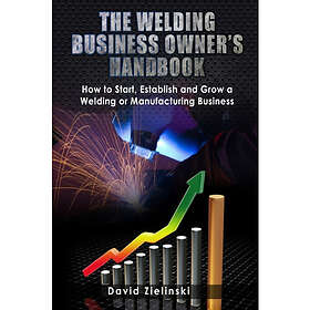 The Welding Business Owner's Hand Book (häftad, eng)