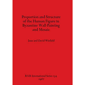 Proportion and Structure of the Human Figure in Byzantine Wall Painting and Mosaic (häftad, eng)