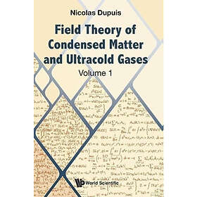 Field Theory Of Condensed Matter And Ultracold Gases Volume 1 (inbunden, eng)