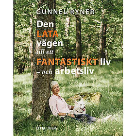 Den lata vägen till ett fantastiskt liv och arbetsliv