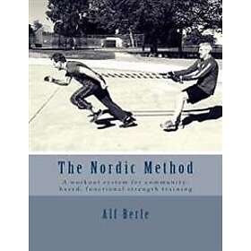 The Nordic Method: A Workout System for Community-Based, Functional Strength Tra