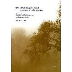 Det var en plågsam stund, en stund af indre smärta : en psykobiografi över Lina Sandells sorgeberabetning mellan åren 1858-1861