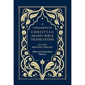 A Catalogue of Christian Arabic Bible Translations at the British Library