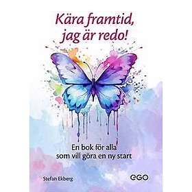 Kära framtid jag är redo! En bok för alla som vill ha en ny start
