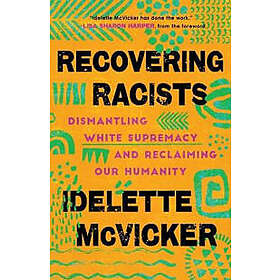 Recovering Racists – Dismantling White Supremacy and Reclaiming Our Humanity