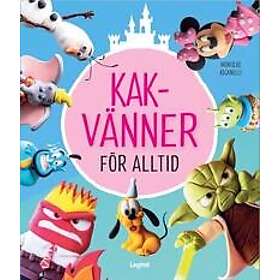 Kakvänner för alltid : tårtor, cupcakes och mycket mer