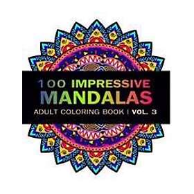 Mandala Coloring Book: 100 Imressive Mandalas Adult Coloring Book ( Vol. 3 ): Stress Relieving Patterns for Adult Relaxation, Meditation
