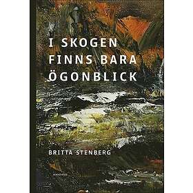 I skogen finns bara ögonblick