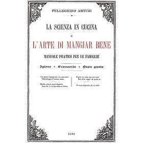 La scienza in cucina e l''arte di mangiar bene
