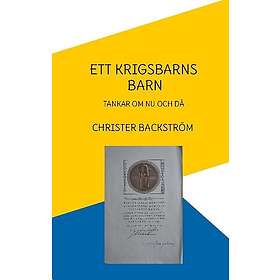 Ett krigsbarns barn : tankar om nu och då
