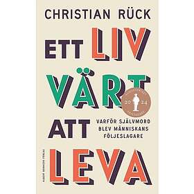 Ett liv värt att leva : varför självmord blev människans följeslagare