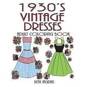 1930's Vintage Dresses: Adult Coloring Book
