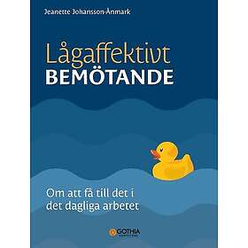 Lågaffektivt bemötande : om att få till det i det dagliga arbetet