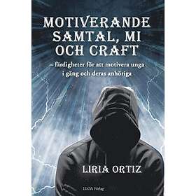 Motiverande samtal, MI och CRAFT : färdigheter för att motivera unga i gäng och deras anhöriga