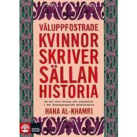 Väluppfostrade kvinnor skriver sällan historia : om att vara kvinna och journalist i det könssegregerade Saudiarabien