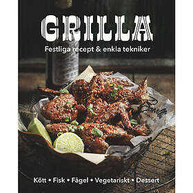 Grilla! Festliga recept och enkla tekniker