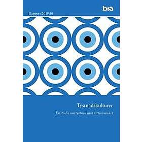 Tystnadskulturer. Brå rapport 2019:10 : En studie om tystnad mot rättsväsen