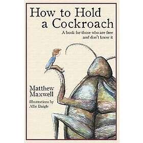 How To Hold a Cockroach