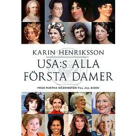 USA:s alla första damer : Från Martha Washington till Jill Biden
