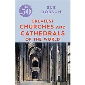 The 50 Greatest Churches and Cathedrals
