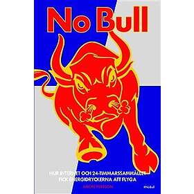 No Bull : Hur internet och 24-timmarssamhället fick energidrycken att flyga