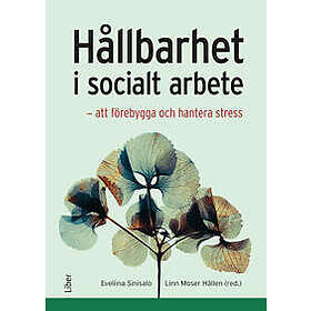 Hållbarhet i socialt arbete : att förebygga och hantera stress