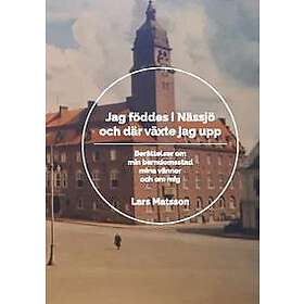 Jag föddes i Nässjö och där växte jag upp : Berättelser om min barndomsstad