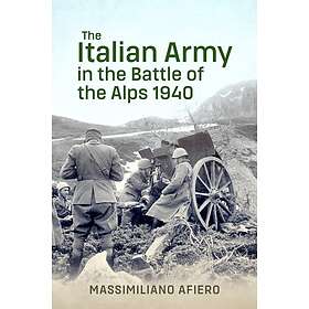 The Italian Army in the Battle of the Alps 1940