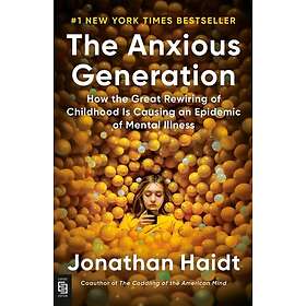 Anxious Generation: How the Great Rewiring of Childhood Is Causing an Epidemic of Mental Illness