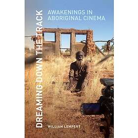 Dreaming Down the Track Awakenings in Aboriginal Cinema
