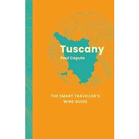 Tuscany: The Smart Traveller's Wine Guide